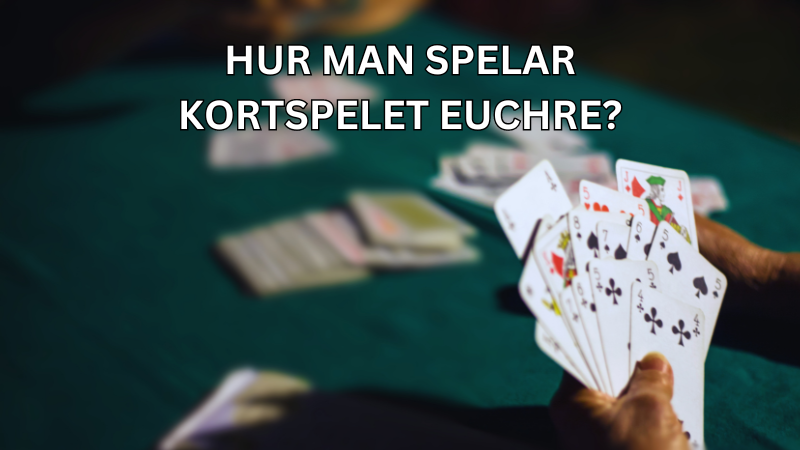 Hur-man-spelar-kortspelet-euchre